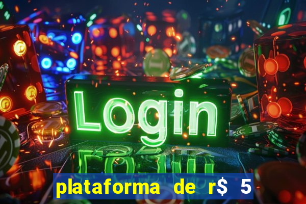 plataforma de r$ 5 jogo do tigrinho